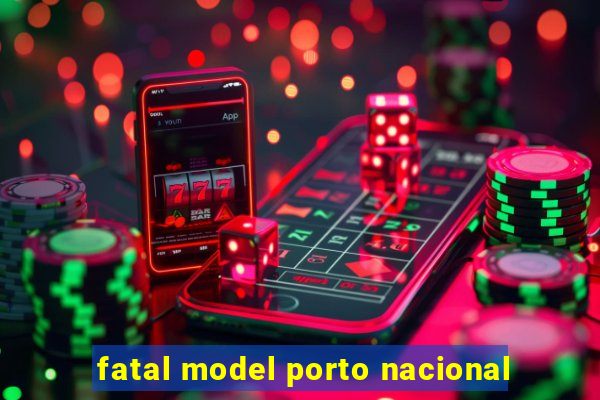 fatal model porto nacional